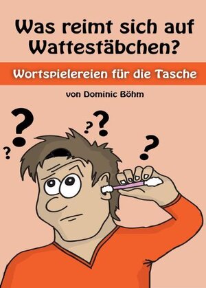 Buchcover Was reimt sich auf Wattestäbchen | Dominic Böhm | EAN 9783940951847 | ISBN 3-940951-84-6 | ISBN 978-3-940951-84-7