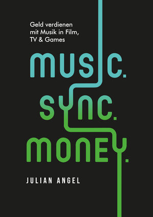 Buchcover Music. Sync. Money. | Angel Julian | EAN 9783940963185 | ISBN 3-940963-18-6 | ISBN 978-3-940963-18-5