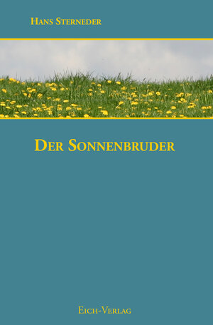 Buchcover Der Sonnenbruder | Hans Sterneder | EAN 9783940964007 | ISBN 3-940964-00-X | ISBN 978-3-940964-00-7