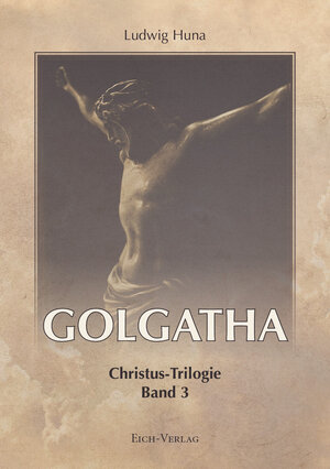 Buchcover Golgatha | Ludwig Huna | EAN 9783940964274 | ISBN 3-940964-27-1 | ISBN 978-3-940964-27-4