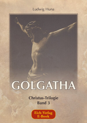 Buchcover Golgatha | Ludwig Huna | EAN 9783940964649 | ISBN 3-940964-64-6 | ISBN 978-3-940964-64-9