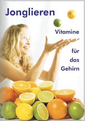 Buchcover Jonglieren - Vitamine für das Gehirn (Broschüre) | Stephan Ehlers | EAN 9783940965196 | ISBN 3-940965-19-7 | ISBN 978-3-940965-19-6