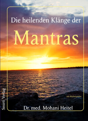 Buchcover Die heilenden Klänge der Mantras | Dr. med. Mohani Heitel | EAN 9783940975133 | ISBN 3-940975-13-3 | ISBN 978-3-940975-13-3