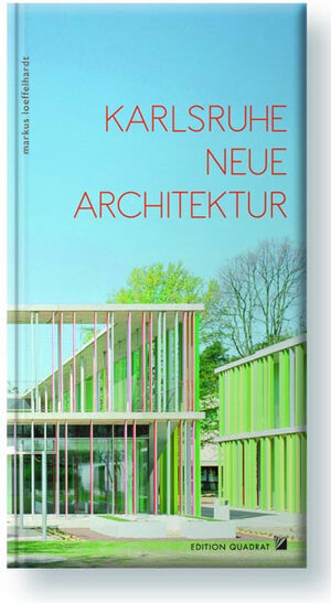 Buchcover Karlsruhe Neue Architektur | Markus Löffelhardt | EAN 9783941001305 | ISBN 3-941001-30-2 | ISBN 978-3-941001-30-5