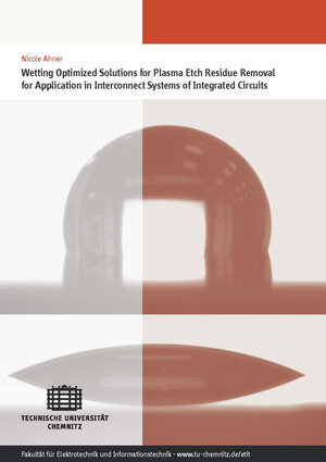 Buchcover Wetting Optimized Solutions for Plasma Etch Residue Removal for Application in Interconnect Systems of Integrated Circuits | Nicole Ahner | EAN 9783941003613 | ISBN 3-941003-61-5 | ISBN 978-3-941003-61-3