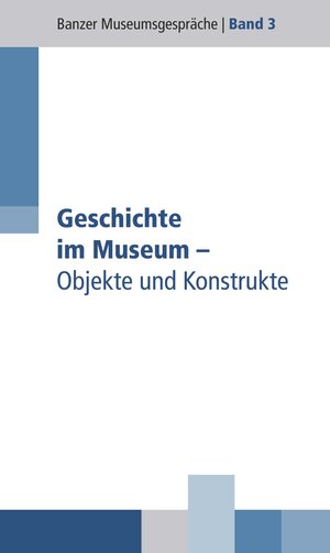 Buchcover Geschichte im Museum - Objekte und Konstrukte | Rosmarie Beier-de Haan | EAN 9783941065109 | ISBN 3-941065-10-6 | ISBN 978-3-941065-10-9