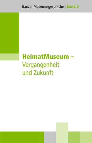 Buchcover HeimatMuseum – Vergangenheit und Zukunft | Günter Dippold | EAN 9783941065130 | ISBN 3-941065-13-0 | ISBN 978-3-941065-13-0
