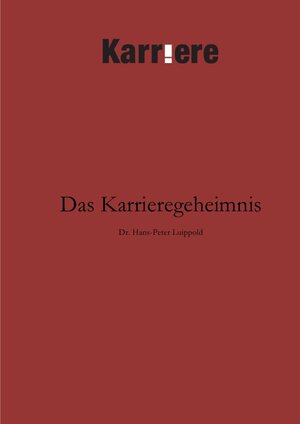 Buchcover Das Karrieregeheimnis | Hans P Luippold | EAN 9783941071551 | ISBN 3-941071-55-6 | ISBN 978-3-941071-55-1