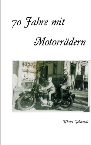 Buchcover 70 Jahre mit Motorrädern | Klaus Gebhardt | EAN 9783941071797 | ISBN 3-941071-79-3 | ISBN 978-3-941071-79-7