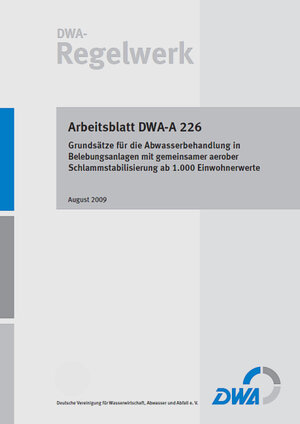 Buchcover DWA-A 226 Grundsätze für die Abwasserbehandlung in Belebungsanlagen mit gemeinsamer aerober Schlammstabilisierung ab 1.000 Einwohnerwerte  | EAN 9783941089815 | ISBN 3-941089-81-1 | ISBN 978-3-941089-81-5