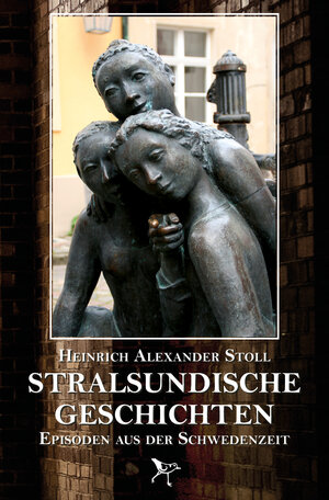 Buchcover Stralsundische Geschichten | Heinrich Alexander Stoll | EAN 9783941093263 | ISBN 3-941093-26-6 | ISBN 978-3-941093-26-3