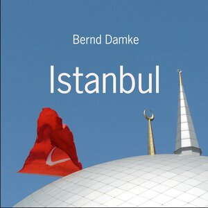 Buchcover Istanbul - Bernd Damke  | EAN 9783941100909 | ISBN 3-941100-90-4 | ISBN 978-3-941100-90-9