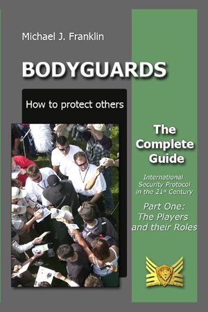 Buchcover Bodyguards - How to protect others Part 1 | Michael J Franklin | EAN 9783941101050 | ISBN 3-941101-05-6 | ISBN 978-3-941101-05-0