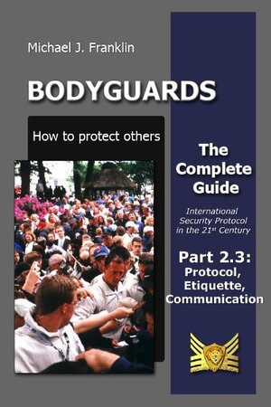Buchcover Bodyguards - How to protect others Part 2.3 | Michael J Franklin | EAN 9783941101098 | ISBN 3-941101-09-9 | ISBN 978-3-941101-09-8