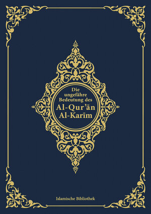 Buchcover Die ungefähre Bedeutung des Al-Qur’an Al-Karim  | EAN 9783941111356 | ISBN 3-941111-35-3 | ISBN 978-3-941111-35-6