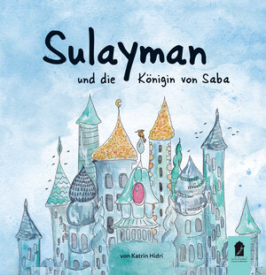 Buchcover Sulayman und die Königin von Saba | Tasnim Kathrin Hollenbach | EAN 9783941111592 | ISBN 3-941111-59-0 | ISBN 978-3-941111-59-2