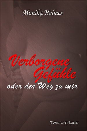 Buchcover Verborgene Gefühle oder der Weg zu mir | Monika Heimes | EAN 9783941122925 | ISBN 3-941122-92-4 | ISBN 978-3-941122-92-5