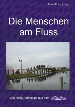 Buchcover "Die Menschen am Fluss" mit René Wegler, TORGAU-TV und Prof. Dr. Buchner (Klappentext) | Marie Rossi | EAN 9783941127005 | ISBN 3-941127-00-4 | ISBN 978-3-941127-00-5