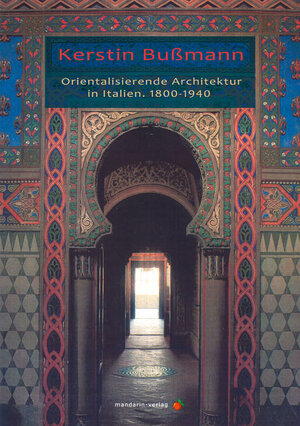 Buchcover Orientalisierende Architektur in Italien. 1800-1940 | Kerstin Bußmann | EAN 9783941133037 | ISBN 3-941133-03-9 | ISBN 978-3-941133-03-7