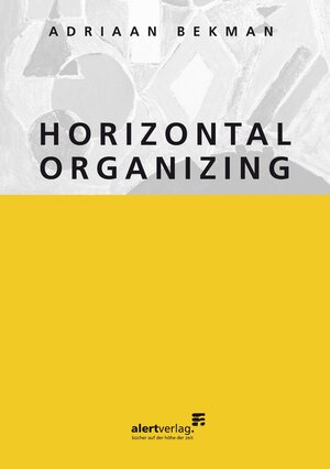 Buchcover Horizontal organizing | Adriaan Bekman | EAN 9783941136519 | ISBN 3-941136-51-8 | ISBN 978-3-941136-51-9