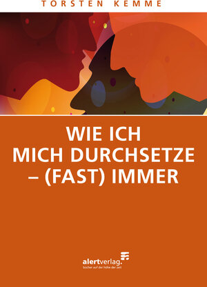 Buchcover Wie ich mich durchsetze - (fast) immer | Torsten Kemme | EAN 9783941136533 | ISBN 3-941136-53-4 | ISBN 978-3-941136-53-3