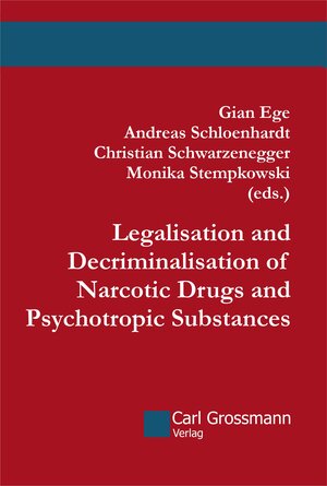 Buchcover Legalisation and Decriminalisation of Narcotic Drugs and Psychotropic Substances | Andreas Schloenhardt | EAN 9783941159594 | ISBN 3-941159-59-3 | ISBN 978-3-941159-59-4