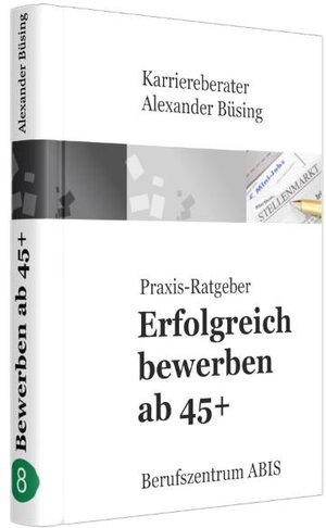 Buchcover Erfolgreich bewerben ab 45+ | Alexander Buesing | EAN 9783941161092 | ISBN 3-941161-09-1 | ISBN 978-3-941161-09-2