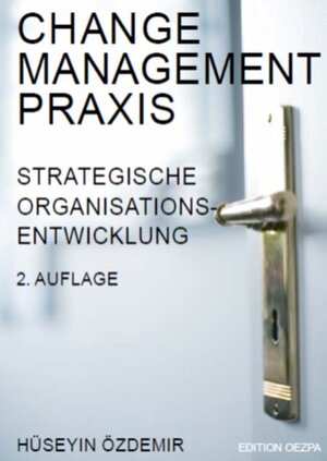 Buchcover Change Management Praxis | Hüseyin Özdemir, Dr. | EAN 9783941165038 | ISBN 3-941165-03-8 | ISBN 978-3-941165-03-8