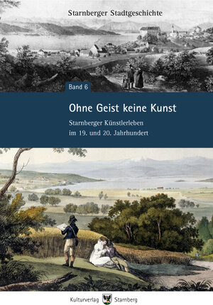 Buchcover Ohne Geist keine Kunst - Starnberger Künstlerleben im 19. und 20. Jahrhundert | Doris Hiltl | EAN 9783941167056 | ISBN 3-941167-05-7 | ISBN 978-3-941167-05-6
