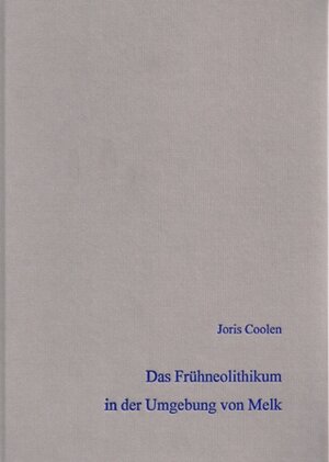 Buchcover Das Frühneolithikum in der Umgebung von Melk, Niederöstereich | Joris Colen | EAN 9783941171480 | ISBN 3-941171-48-8 | ISBN 978-3-941171-48-0
