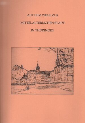 Buchcover Auf dem Wege zur mittelalterlichen Stadt in Thüringen (Band 8) | Peter Ettel | EAN 9783941171749 | ISBN 3-941171-74-7 | ISBN 978-3-941171-74-9
