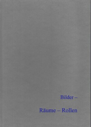 Buchcover Bilder - Räume - Rollen  | EAN 9783941171879 | ISBN 3-941171-87-9 | ISBN 978-3-941171-87-9