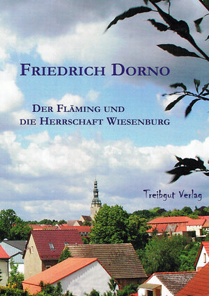 Buchcover Der Fläming und die Herschaft Wiesenburg | Friedrich Dorno | EAN 9783941175143 | ISBN 3-941175-14-9 | ISBN 978-3-941175-14-3
