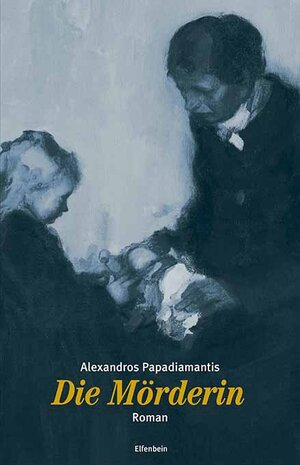 Buchcover Die Mörderin | Alexandros Papadiamantis | EAN 9783941184503 | ISBN 3-941184-50-4 | ISBN 978-3-941184-50-3