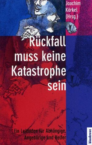 Buchcover Rückfall muss keine Katastrophe sein | Joachim Körkel | EAN 9783941186378 | ISBN 3-941186-37-X | ISBN 978-3-941186-37-8