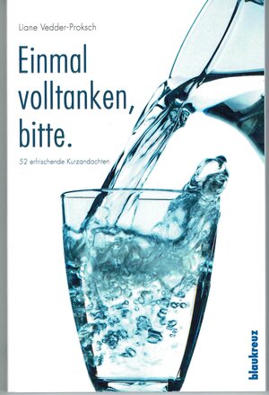 Buchcover Einmal volltanken, bitte. | Liane Vedder-Proksch | EAN 9783941186705 | ISBN 3-941186-70-1 | ISBN 978-3-941186-70-5