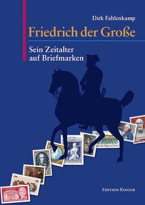 Buchcover Friedrich der Große - Sein Zeitalter auf Briefmarken | Dirk Fahlenkamp | EAN 9783941187481 | ISBN 3-941187-48-1 | ISBN 978-3-941187-48-1