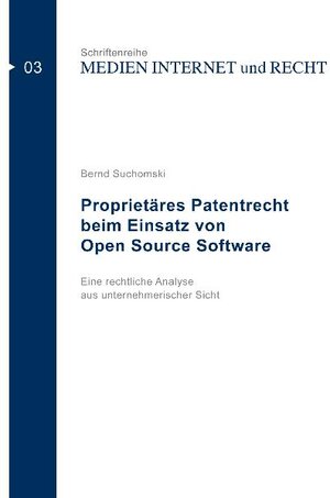 Buchcover Proprietäres Patentrecht beim Einsatz von Open Source Software | Bernd Suchomski | EAN 9783941192034 | ISBN 3-941192-03-5 | ISBN 978-3-941192-03-4