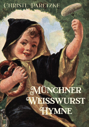 Buchcover Münchner Weißwurst-Hymne | Eva-Maria Glasbrenner | EAN 9783941196070 | ISBN 3-941196-07-3 | ISBN 978-3-941196-07-0