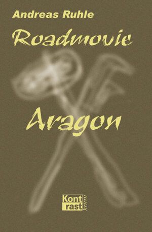 Buchcover Roadmovie Aragon | Andreas Ruhle | EAN 9783941200050 | ISBN 3-941200-05-4 | ISBN 978-3-941200-05-0