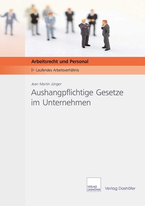 Buchcover Aushangpflichtige Gesetze im Unternehmen | Jean-Martin Jünger | EAN 9783941201989 | ISBN 3-941201-98-0 | ISBN 978-3-941201-98-9