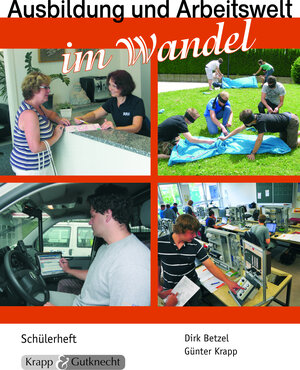 Buchcover Ausbildung und Arbeitswelt um Wandel – Schülerheft | Dirk Betzel | EAN 9783941206168 | ISBN 3-941206-16-8 | ISBN 978-3-941206-16-8