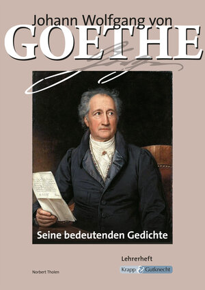 Buchcover Johann Wolfgang von Goethe – Seine bedeutenden Gedichte – Lehrerheft | Norbert Tholen | EAN 9783941206342 | ISBN 3-941206-34-6 | ISBN 978-3-941206-34-2