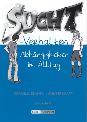 Buchcover Suchtverhalten – Abhängigkeit im Alltag – Lehrer- und Schülerheft | Cornelia Zenner | EAN 9783941206373 | ISBN 3-941206-37-0 | ISBN 978-3-941206-37-3