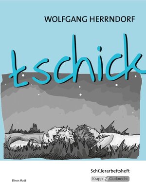 Buchcover tschick – Wolfgang Herrndorf – Schülerarbeitsheft | Elinor Matt | EAN 9783941206472 | ISBN 3-941206-47-8 | ISBN 978-3-941206-47-2