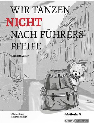 Buchcover Wir tanzen nicht nach Führers Pfeife – Elisabeth Zöller – Schülerarbeitsheft | Günter Krapp | EAN 9783941206984 | ISBN 3-941206-98-2 | ISBN 978-3-941206-98-4