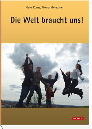 Buchcover Die Welt braucht uns! | Thomas Gernbauer | EAN 9783941216273 | ISBN 3-941216-27-9 | ISBN 978-3-941216-27-3