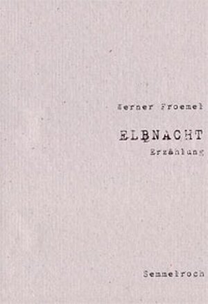 Buchcover Elbnacht | Werner Froemel | EAN 9783941219038 | ISBN 3-941219-03-0 | ISBN 978-3-941219-03-8