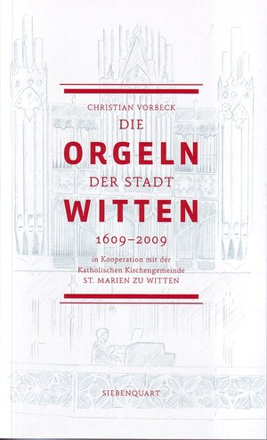 Buchcover Die Orgeln der Stadt Witten 1609-2009 | Christian Vorbeck | EAN 9783941224032 | ISBN 3-941224-03-4 | ISBN 978-3-941224-03-2