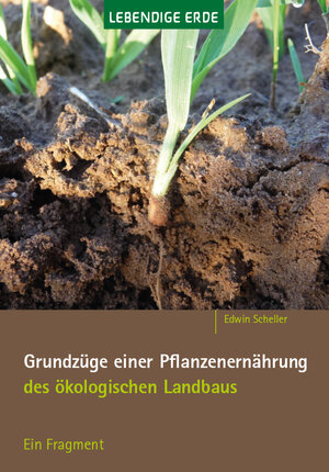 Buchcover Grundzüge einer Pflanzenernährung des ökologischen Landbaus | Edwin Scheller | EAN 9783941232099 | ISBN 3-941232-09-6 | ISBN 978-3-941232-09-9